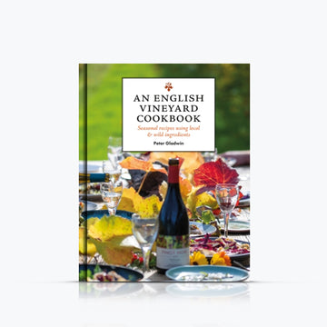An English Vineyard Cookbook Peter Gladwin